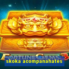 skoka acompanahates